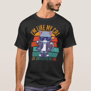 I'm Like My Cat Cute And A Little Bit Evil T-Shirt