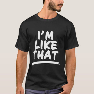 Im Like That T-Shirt