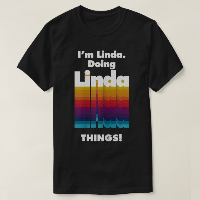 I'm Linda Doing Linda Things Funny Birthday Name G T-Shirt (Design Front)