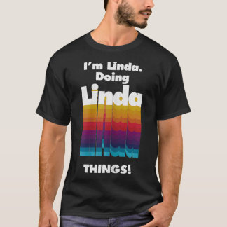 I'm Linda Doing Linda Things Funny Birthday Name G T-Shirt