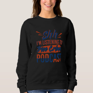 I'm Listening To True Crime Podcast Law Student Ju Sweatshirt