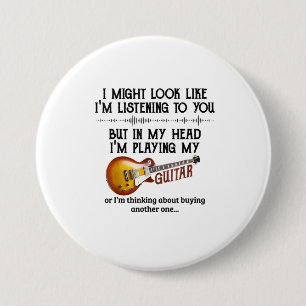 I'm Listening To You But In My Head I'm Playing My 7.5 Cm Round Badge