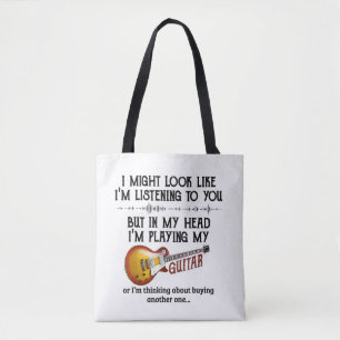 I'm Listening To You But In My Head I'm Playing My Tote Bag
