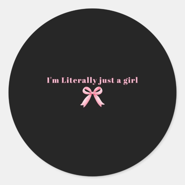 I'm Literally Just A Girl Nk Coquette Bow Ribbon W Classic Round Sticker (Front)