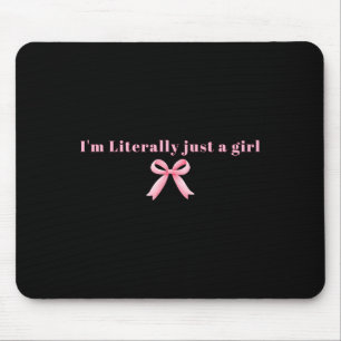 I'm Literally Just A Girl Nk Coquette Bow Ribbon W Mouse Mat