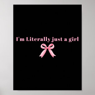 I'm Literally Just A Girl Nk Coquette Bow Ribbon W Poster