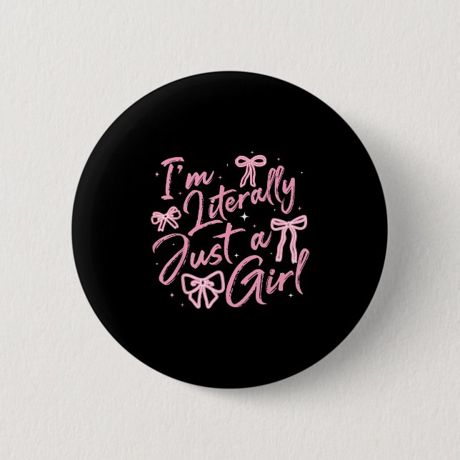 I'm Literally Just A Girl Nk Coquette Bow Y2k Wome 6 Cm Round Badge (Front)