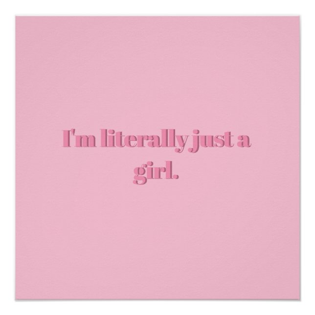I'm literally just a girl Poster  (Front)