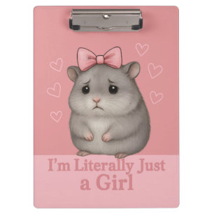 I'm Literally Just a Girl Sad Hamster Funny Girly Clipboard