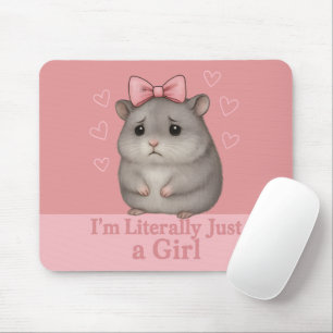 I'm Literally Just a Girl Sad Hamster Funny Girly Mouse Mat