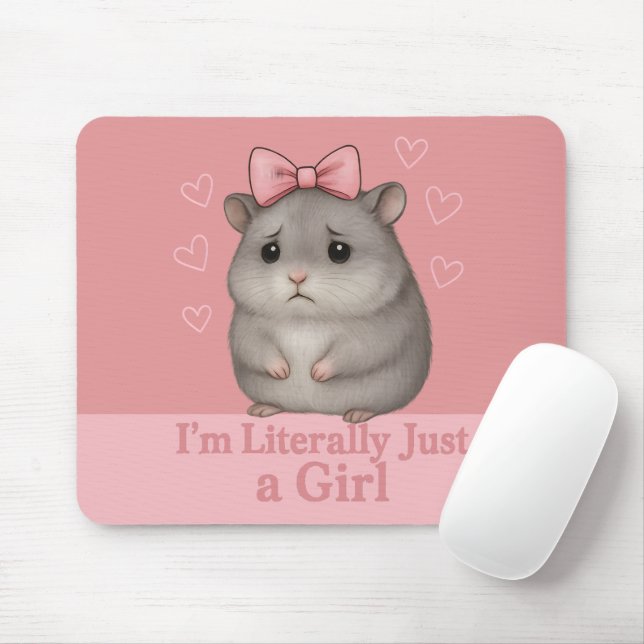 I'm Literally Just a Girl Sad Hamster Funny Girly Mouse Mat (With Mouse)