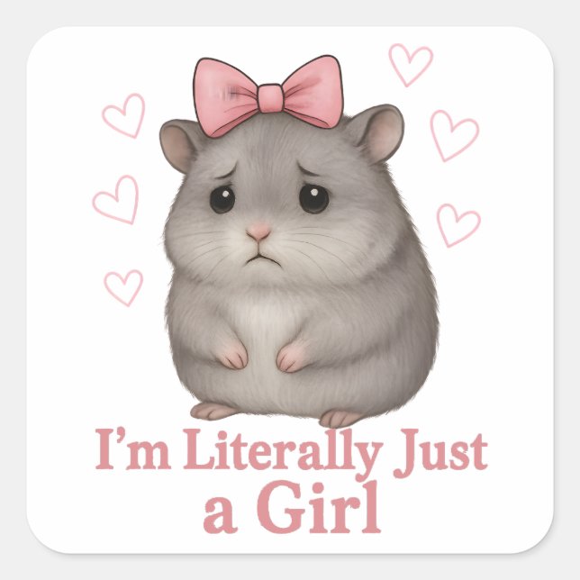 I'm Literally Just a Girl Sad Hamster Funny Girly Square Sticker (Front)