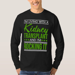 I'm Living With A Kidney Transplant Donor Organ T-Shirt