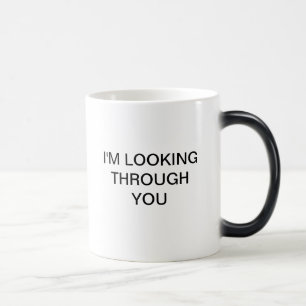 I'M LOOKING THROUGH YOU MAGIC MUG