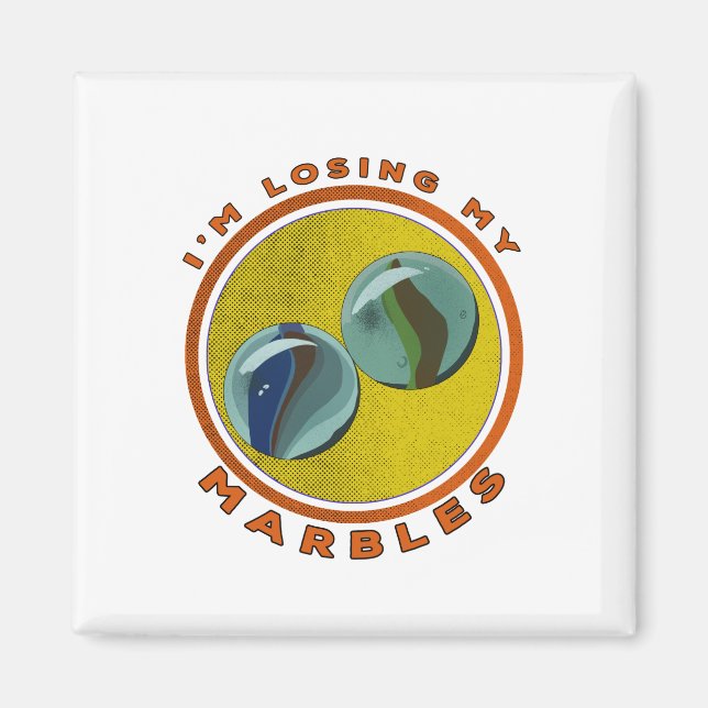 I'm Losing My Marbles Magnet (Front)