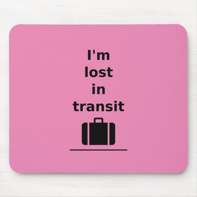 I'm Lost in Transit Travel Suitcase Light-Monotone Mouse Mat (Front)
