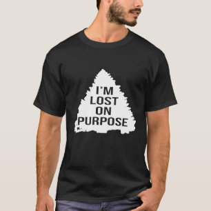 Im Lost On Purpose Hiking Trails Fishing Camping I T-Shirt