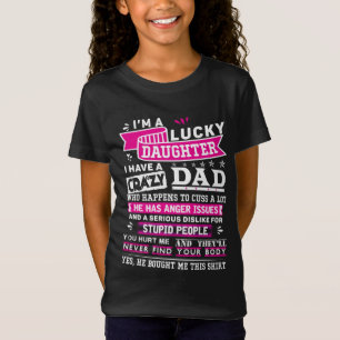 Im Lucky Daughter Of Crazy Dad Funny Gift For Daug T-Shirt
