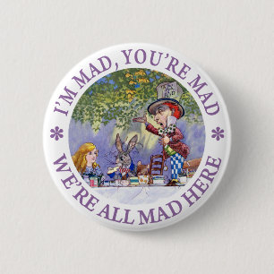 I'm Mad, You're Mad, We're All Mad Here! 6 Cm Round Badge