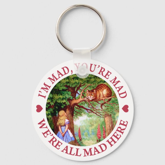 I'M MAD, YOU'RE MAD, WE'RE ALL MAD HERE KEY RING (Front)
