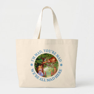 I'M MAD, YOU'RE MAD, WE'RE ALL MAD HERE! LARGE TOTE BAG