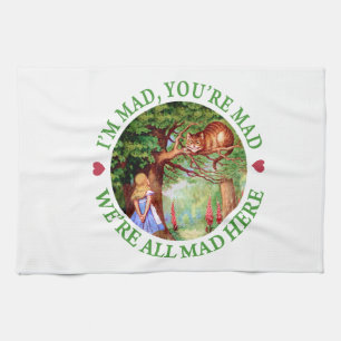"I'm Mad, You're Mad, We're All Mad Here!" Tea Towel