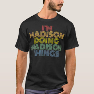 I'm Madison Doing Madison Things Personalised Name T-Shirt