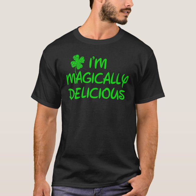 I'm Magically Delicious  St Patricks Day T-Shirt (Front)