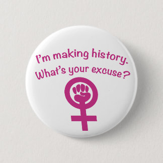 I'm Making History. What's Your Excuse? (pink) 6 Cm Round Badge
