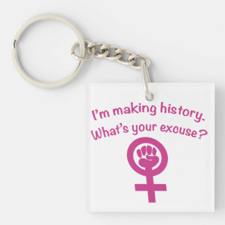 I'm Making History. What's Your Excuse? (pink) Key Ring