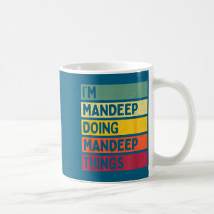 I'm Mandeep Doing Mandeep Things Funny D Quote Coffee Mug