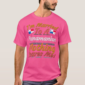 Im Married To A Panamanian Nothing Scares Me Gift T-Shirt