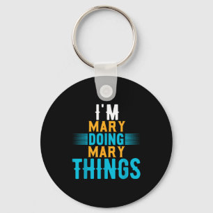 I'm Mary Doing Mary Things Name Mary Key Ring