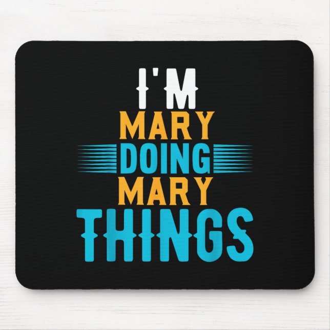 I'm Mary Doing Mary Things Name Mary  Mouse Mat (Front)