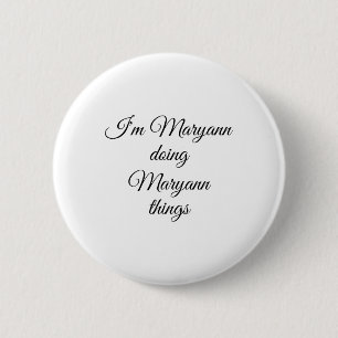 I'm Maryann Doing Maryann Things Funny Birthday Gi 6 Cm Round Badge