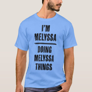 Im MELYSSA Doing MELYSSA ThingsFunny CuteName T-Shirt