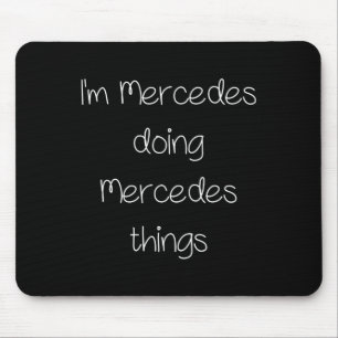 I'm Mercedes Doing Funny Things Women Name Birthda Mouse Mat