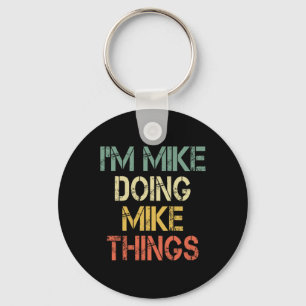 I'm Mike Doing Mike Things Funny Christmas Birthda Key Ring