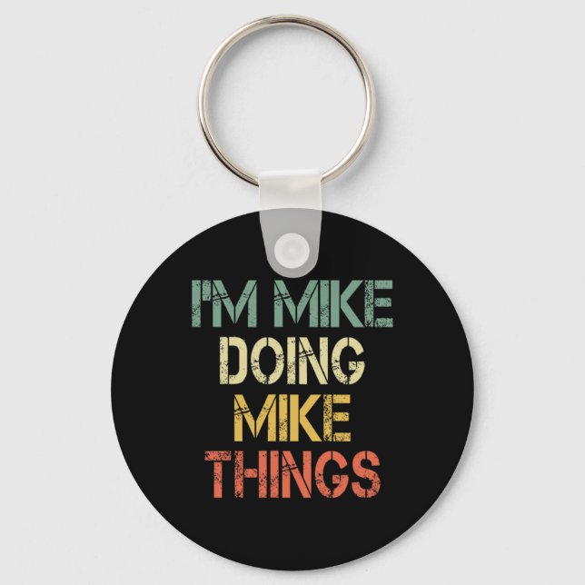 I'm Mike Doing Mike Things Funny Christmas Birthda Key Ring (Front)