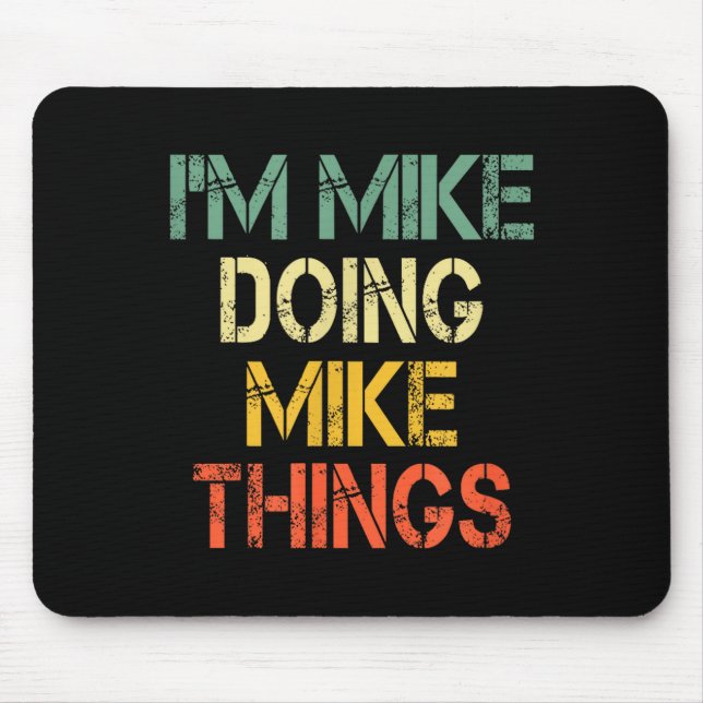I'm Mike Doing Mike Things Funny Christmas Birthda Mouse Mat (Front)