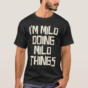 I'm Milo doing Milo things T-Shirt