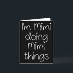 I'm Mimi Doing Funny Things Women Birthday Name Gi Card<br><div class="desc">I'm Mimi Doing Funny Things Women Birthday Name Gift Idea</div>