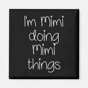 I'm Mimi Doing Funny Things Women Birthday Name Gi Magnet