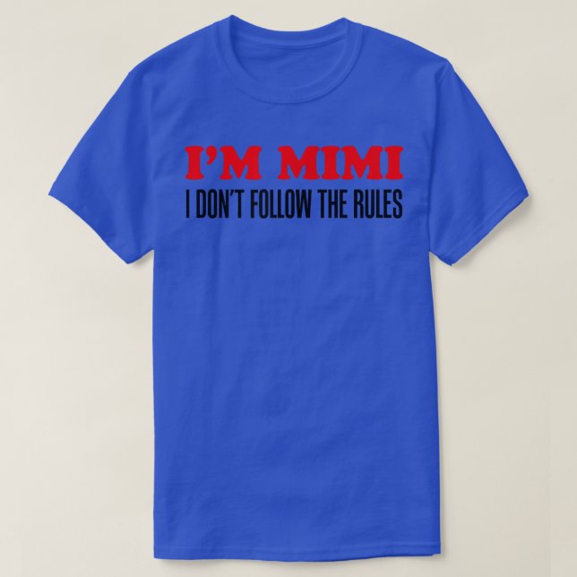 I'm Mimi I Don't Follow The Rules Grandmother  T-Shirt (Design Front)