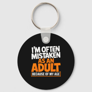 Im mistaken as an because of my age funny quote  key ring