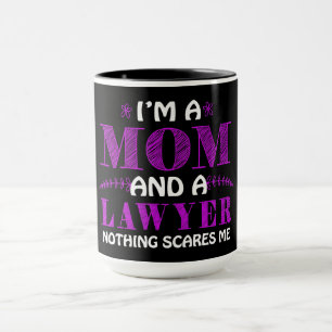 I'm mom and lawyer nothing scared me. Quote fun Mug