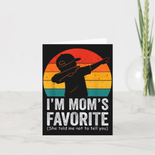 I'm Mom's Favorite Dabbing Funny Family Humor Son Card
