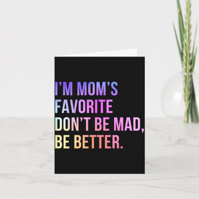 I'm Mom's Favorite Don't Be Mad Better Funny Sibli Card (Front)