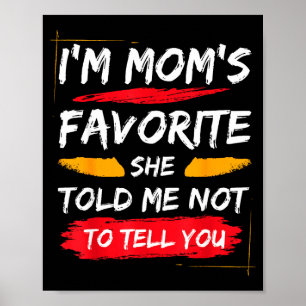 I'm Mom's Favorite Funny Family For Son Or Daughte Poster