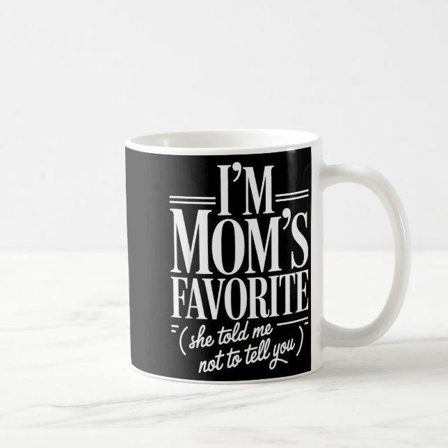 I'm Mom's Favorite Funny Family Sibling Joke Son D Coffee Mug (Right)